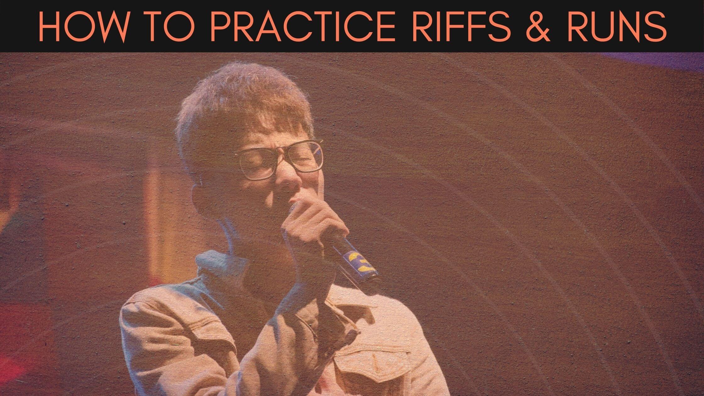 How To Practice Riffs & Runs 30 Day Singer Blog